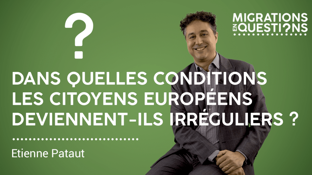 Dans quelles conditions les citoyens européens deviennent-ils irréguliers ?